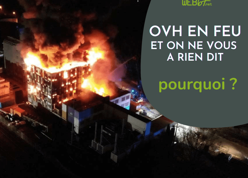 Pourquoi on n’a pas communiqué sur l’incendie d’OVH ? 🔥